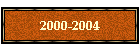 2000-2004